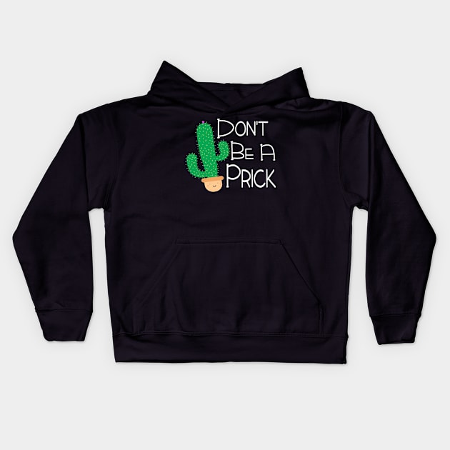 Funny Don't Be A Prick Cactus Design Kids Hoodie by FilsonDesigns